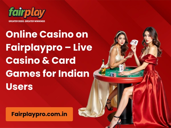 Online Casino on Fairplaypro – Live Casino & Card Games for Indian Users